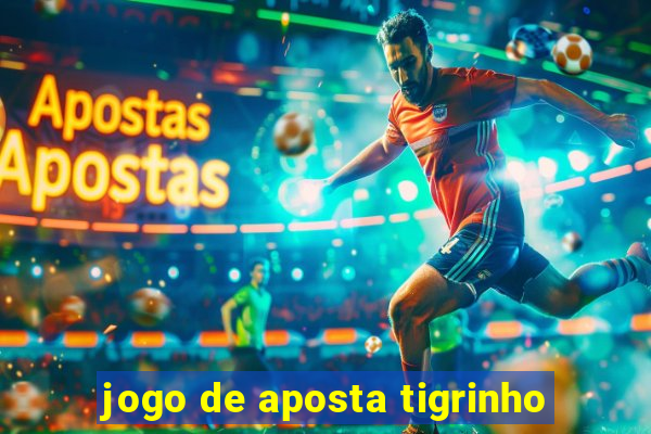 jogo de aposta tigrinho